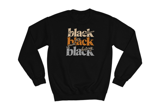 Black crewneck sweatshirt with 'love black excellence,' 'joy pride black,' and 'black history' printed in orange and white text