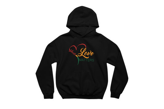 Black hooded sweatshirt with a front pocket and a heart design incorporating the words 'Black Love Matters.' The heart is outlined in red, yellow, and green, and the text is in a gradient of orange and red.