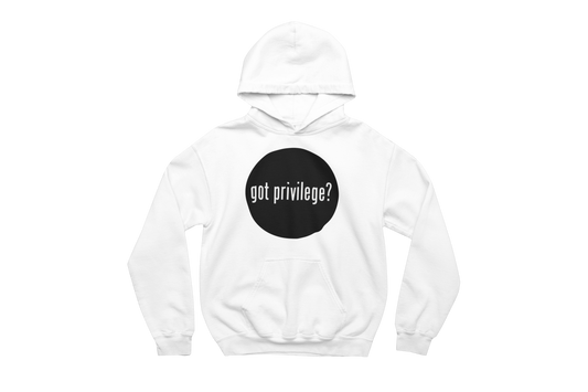 "White hooded sweatshirt with a front pocket featuring a solid black circle on the chest, containing the text 'got privilege?' in white.