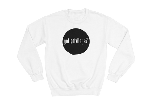 White crewneck sweatshirt featuring a solid black circle on the chest, containing the text 'got privilege?' in white.