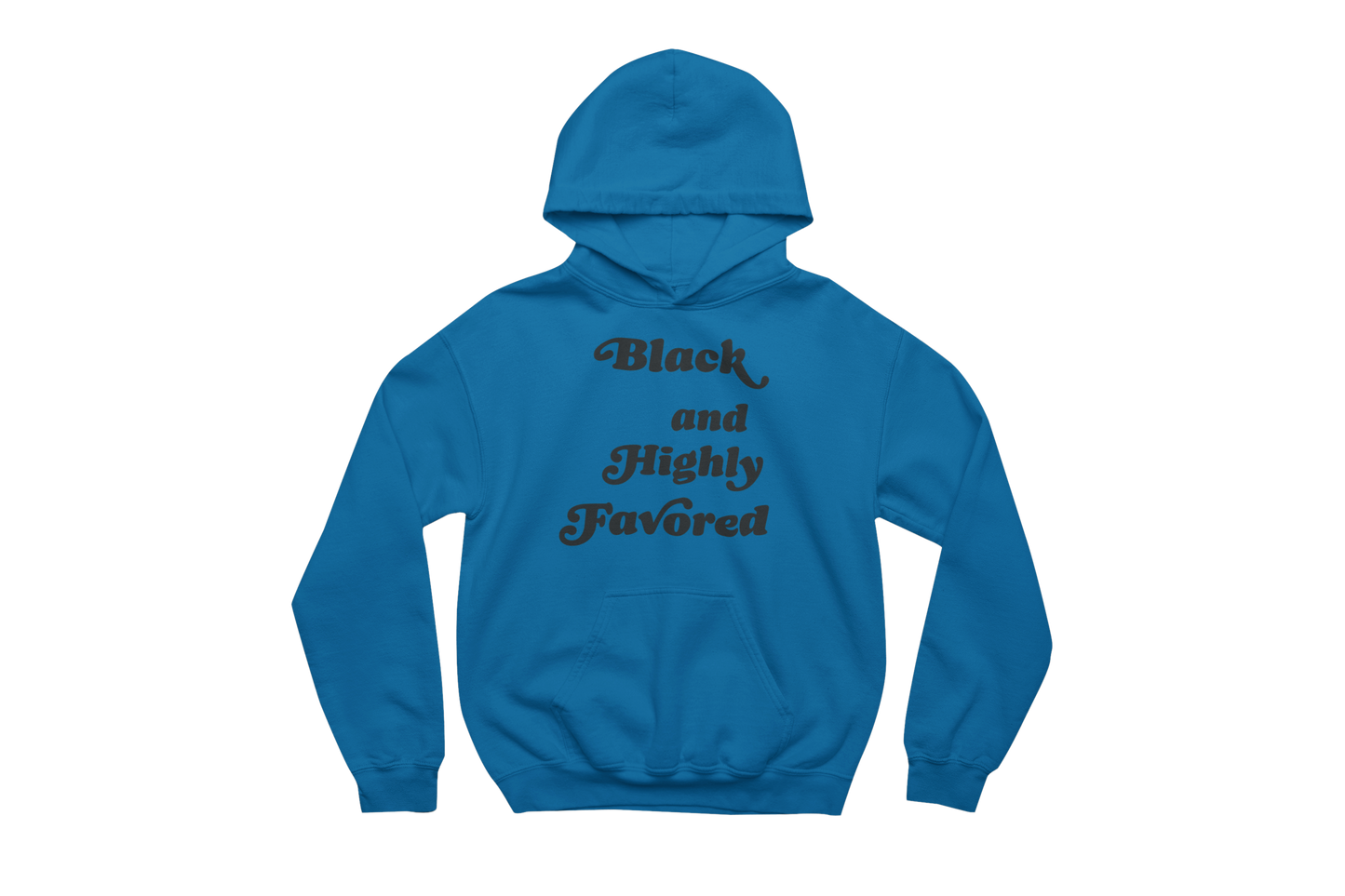 Black & Highly Favored: Hoodie