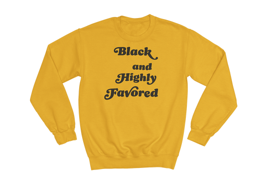 Black & Highly Favored premium gold crewneck sweatshirt