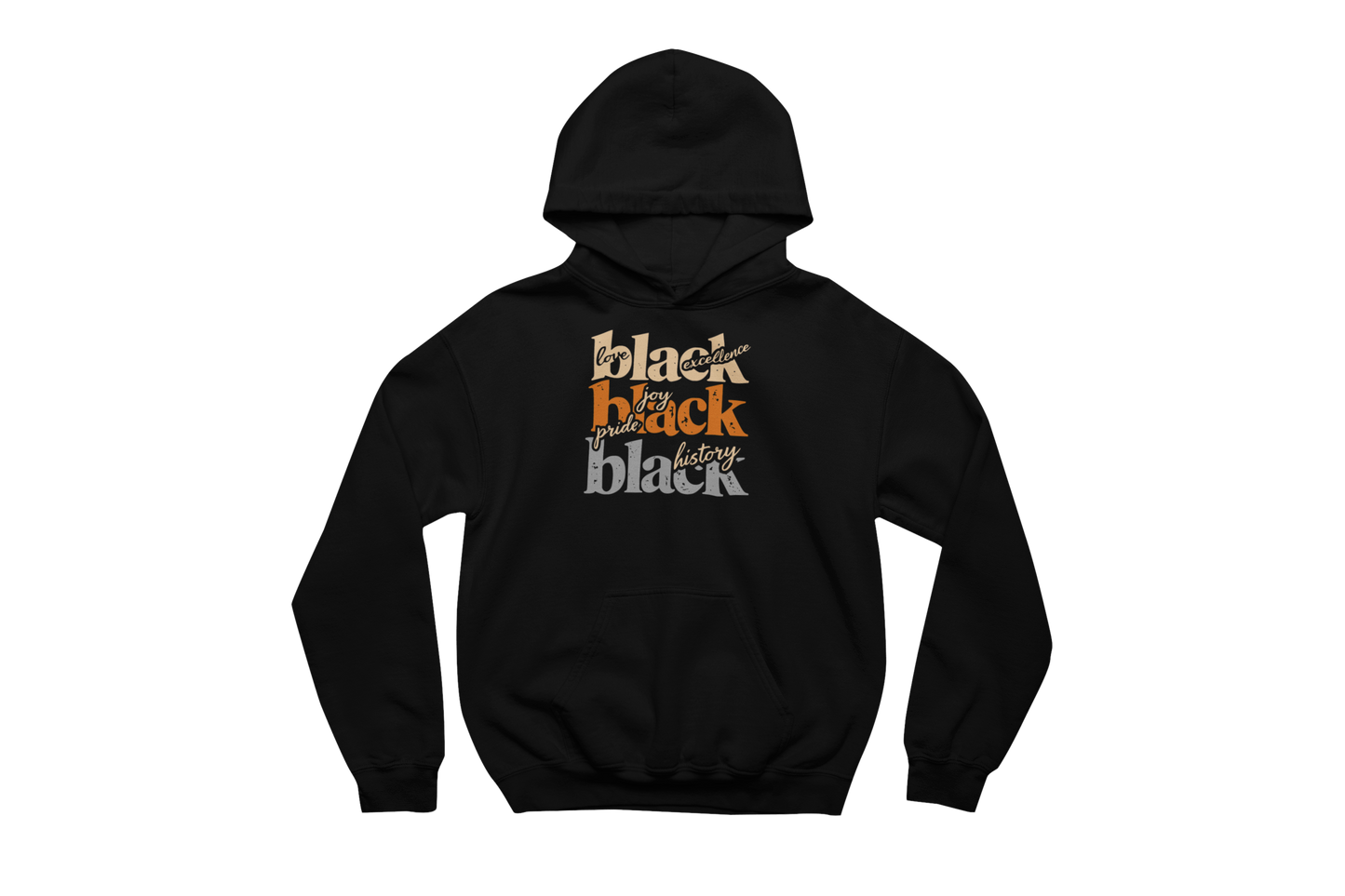 Black hooded sweatshirt with a front pocket, printed with 'love black excellence,' 'joy pride black,' and 'black history' in orange and white text