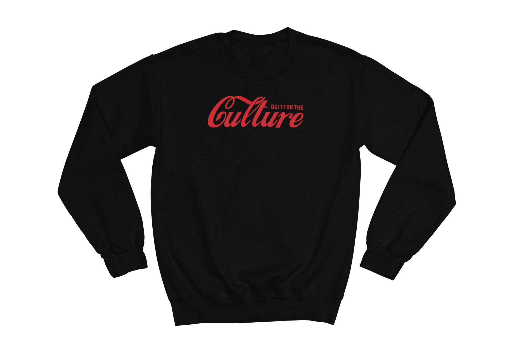 Black crewneck sweatshirt with 'DO IT FOR THE Culture' printed in red. 'DO IT FOR THE' is small and above 'Culture,' which is in a large, stylized script font reminiscent of the Coca-Cola logo.