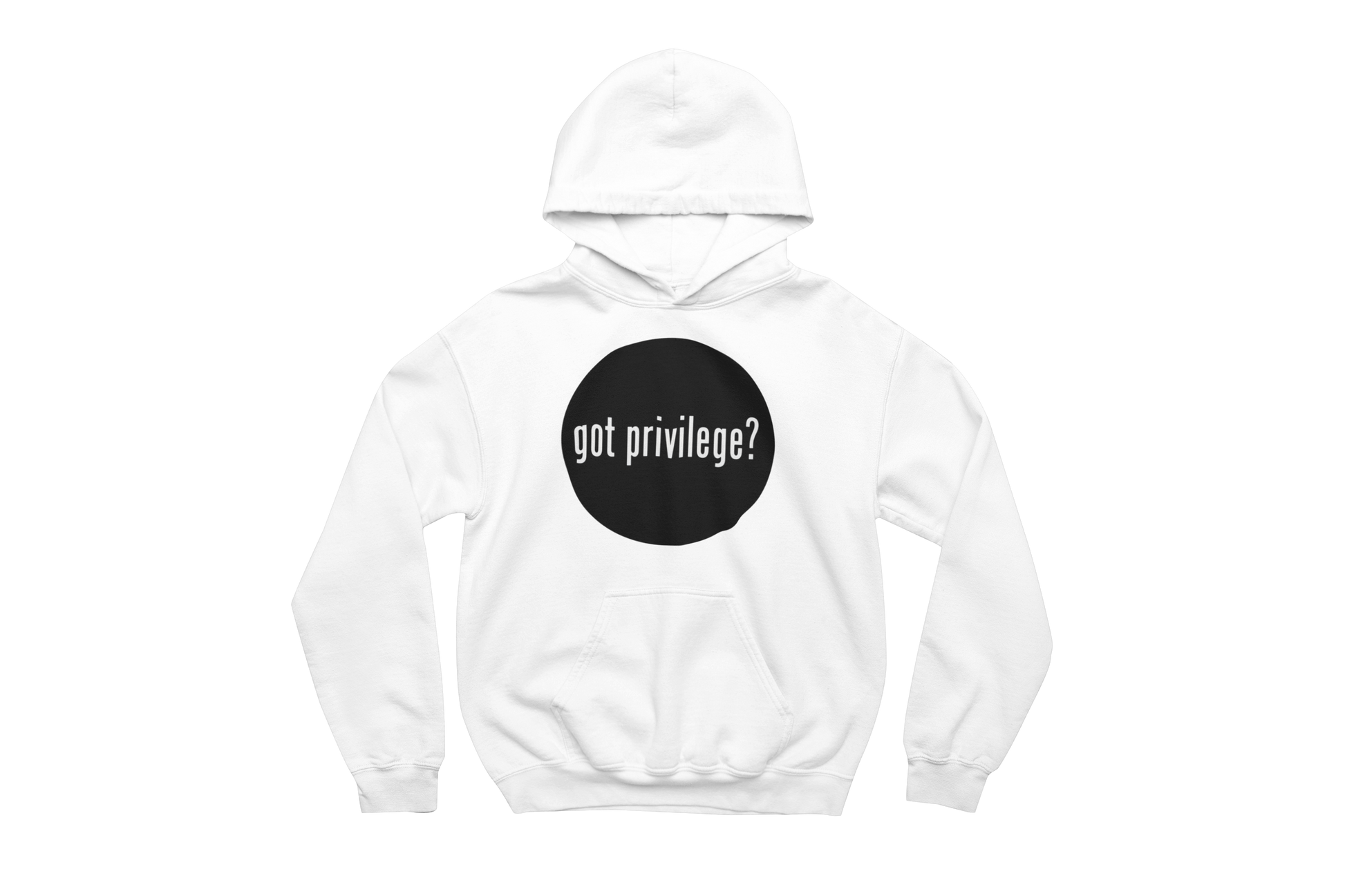 "White hooded sweatshirt with a front pocket featuring a solid black circle on the chest, containing the text 'got privilege?' in white.