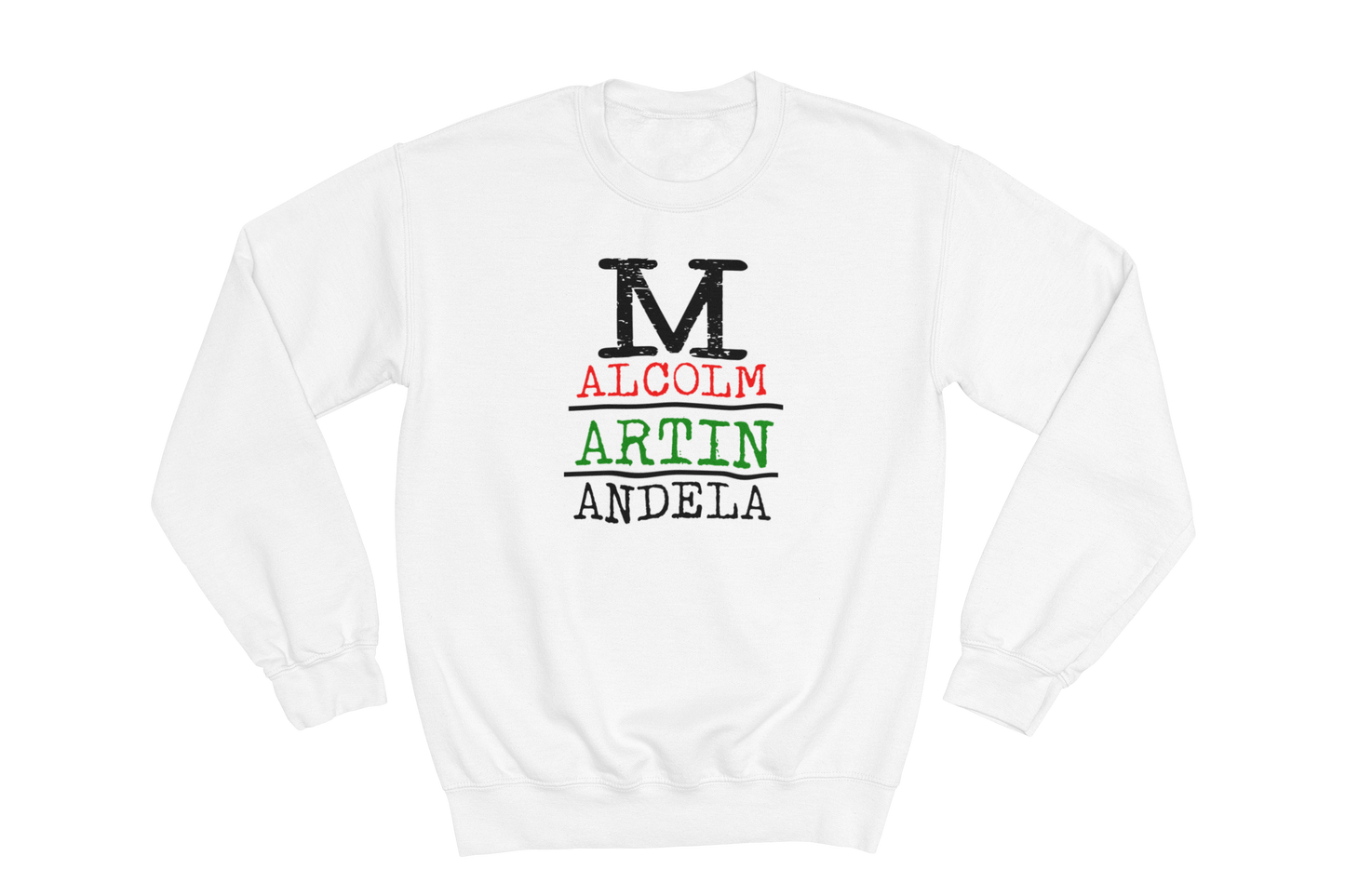 White crewneck sweatshirt with the text 'MALCOLM MARTIN MANDELA' stacked vertically on the chest. The 'M' in Malcolm, Martin, and Mandela is large and black. 'ALCOLM' is in red, 'ARTIN' is in green, and 'ANDELA' is in black.