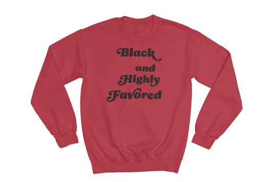 Black & Highly Favored: sweatshirt