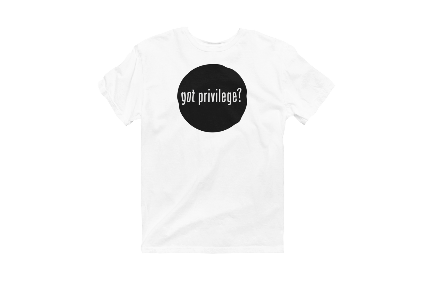 White short-sleeve t-shirt featuring a solid black circle on the chest, containing the text 'got privilege?' in white.