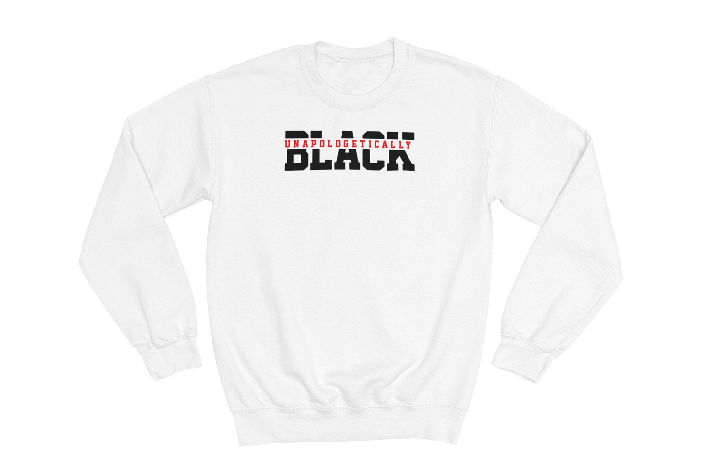 White crewneck sweatshirt with the text 'UNAPOLOGETICALLY BLACK' printed across the chest. 'UNAPOLOGETICALLY' is in small red letters, and 'BLACK' is in large, bold black letters