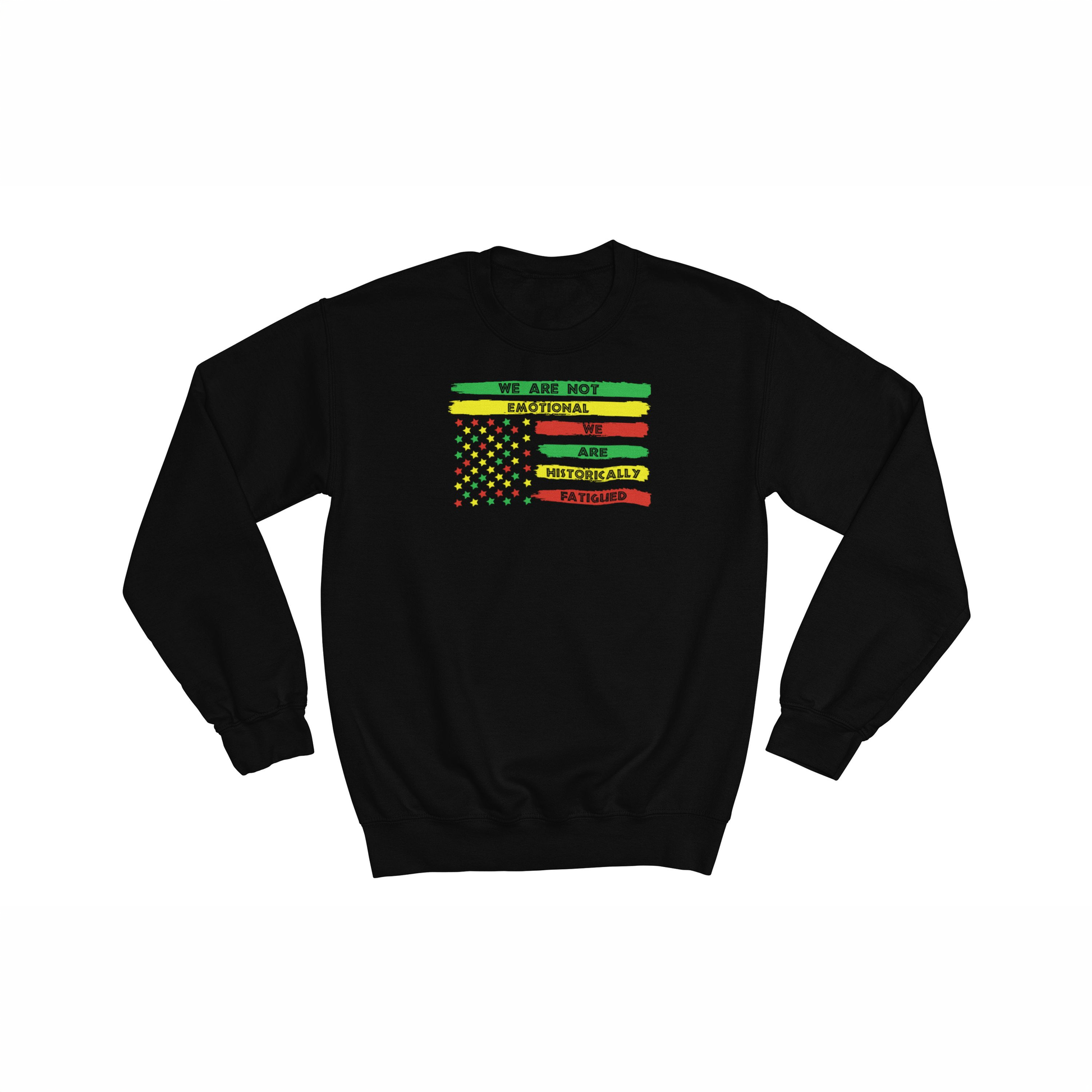 Black We Are Not Emotional, We Are Historically Fatigued Juneteenth Flag premium crewneck sweatshirt